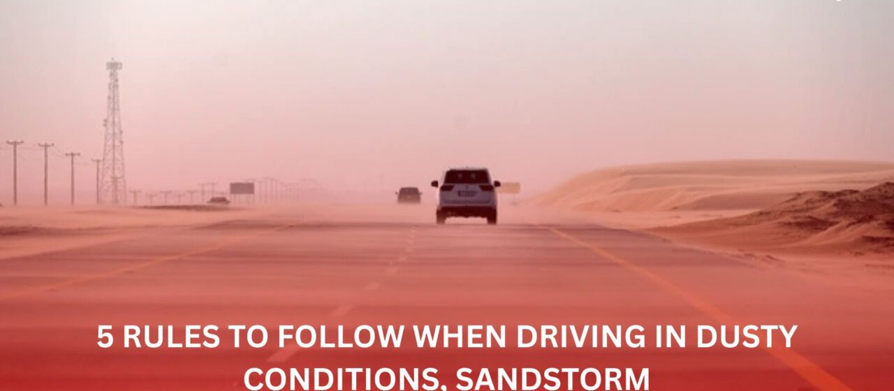 5 rules to follow when driving in dusty conditions, sandstorm
